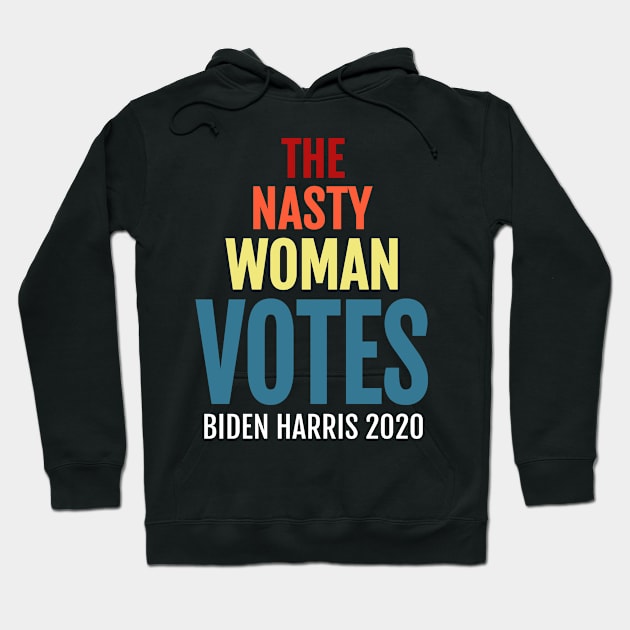 The Nasty Woman Votes Biden Harris, 2020 Election Vote for American President Hoodie by WPKs Design & Co